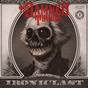 Ironiclast, the debut album from the Damned Things.